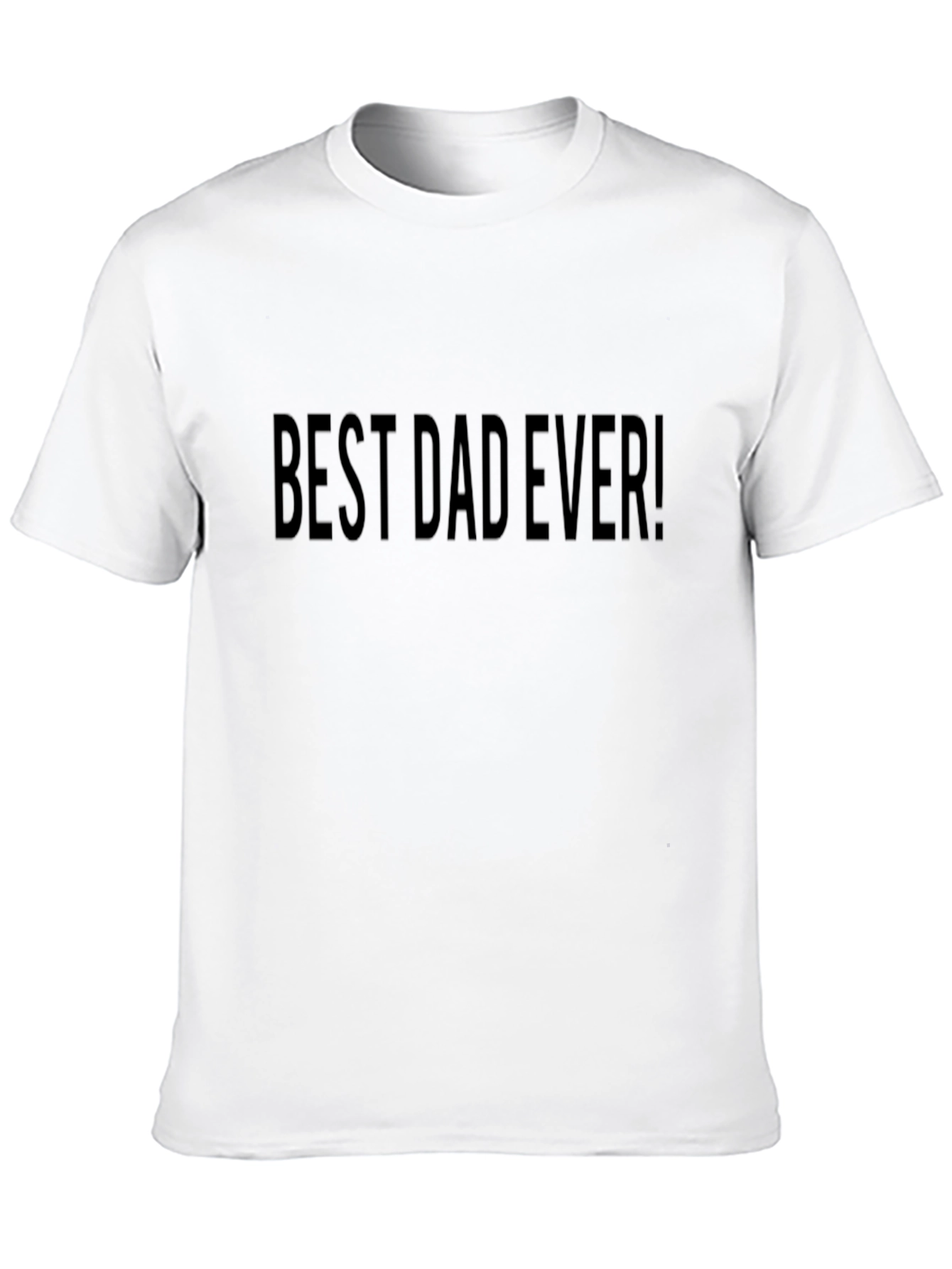 Best Dad Ever! Black T-Shirt Fathers Day Gift