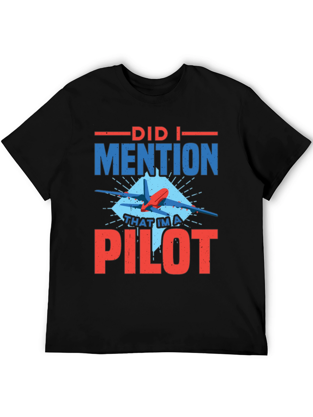 Did I Mention Pilot Graphic Tee