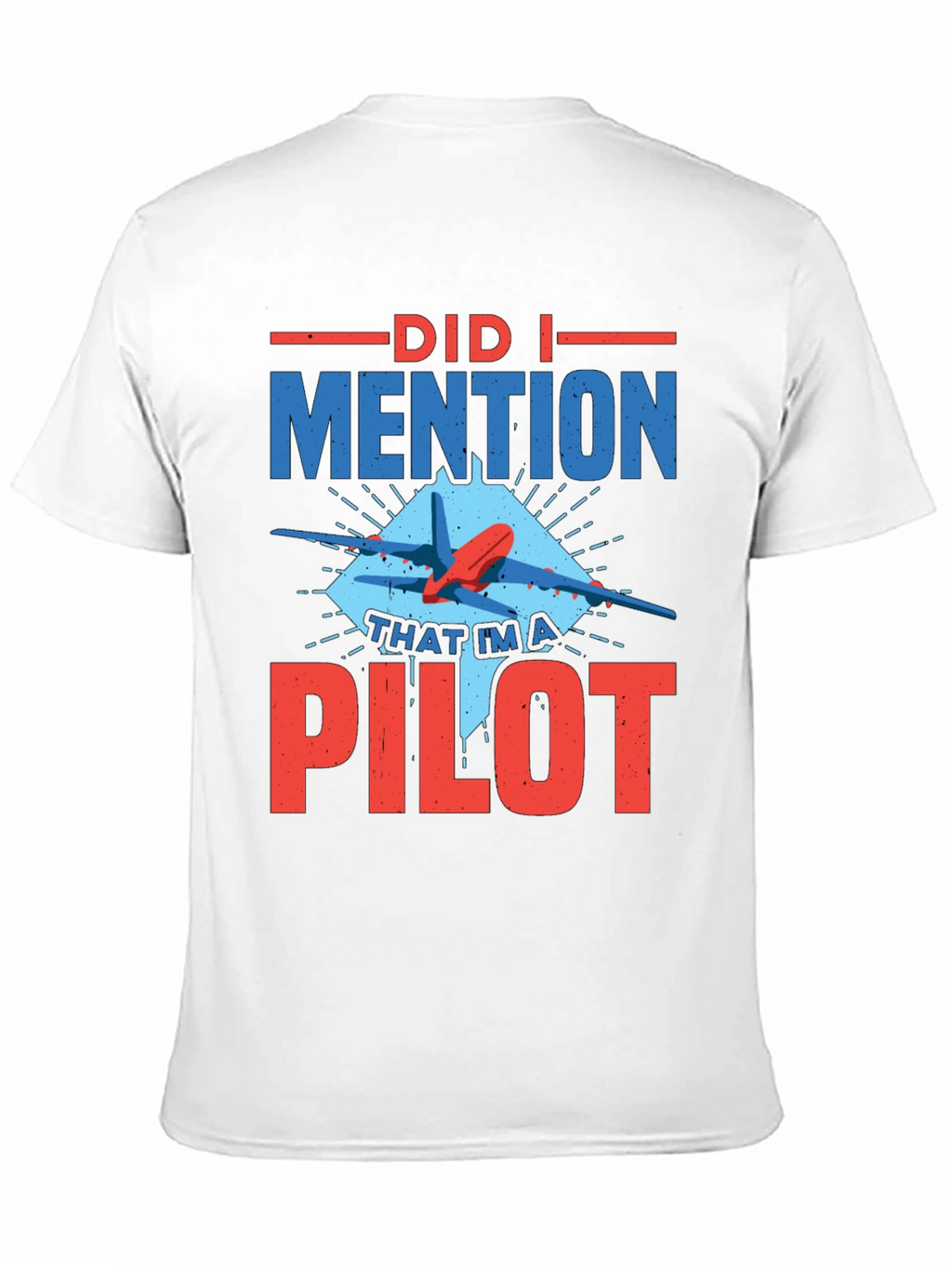 Did I Mention Pilot Graphic Tee