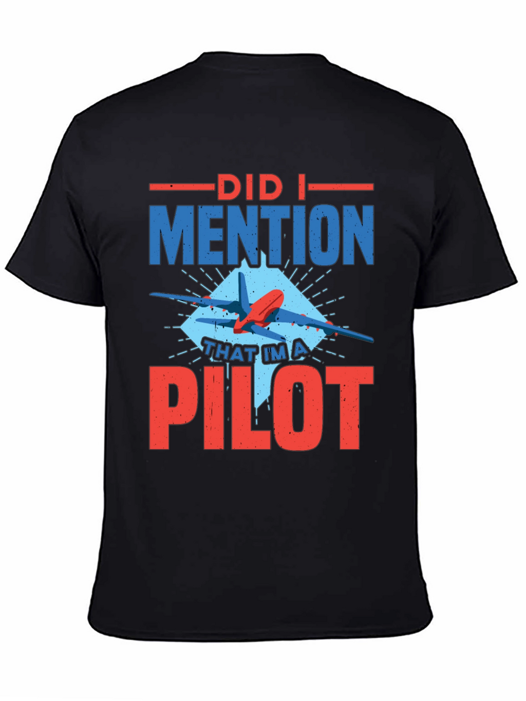 Did I Mention Pilot Graphic Tee