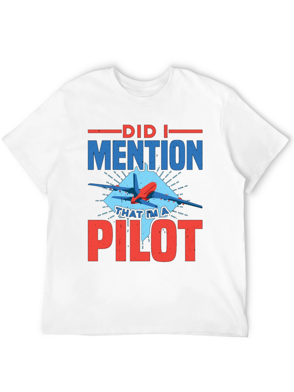 Did I Mention Pilot Graphic Tee