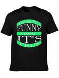 Funny T-Shirt: False its funny cause its true