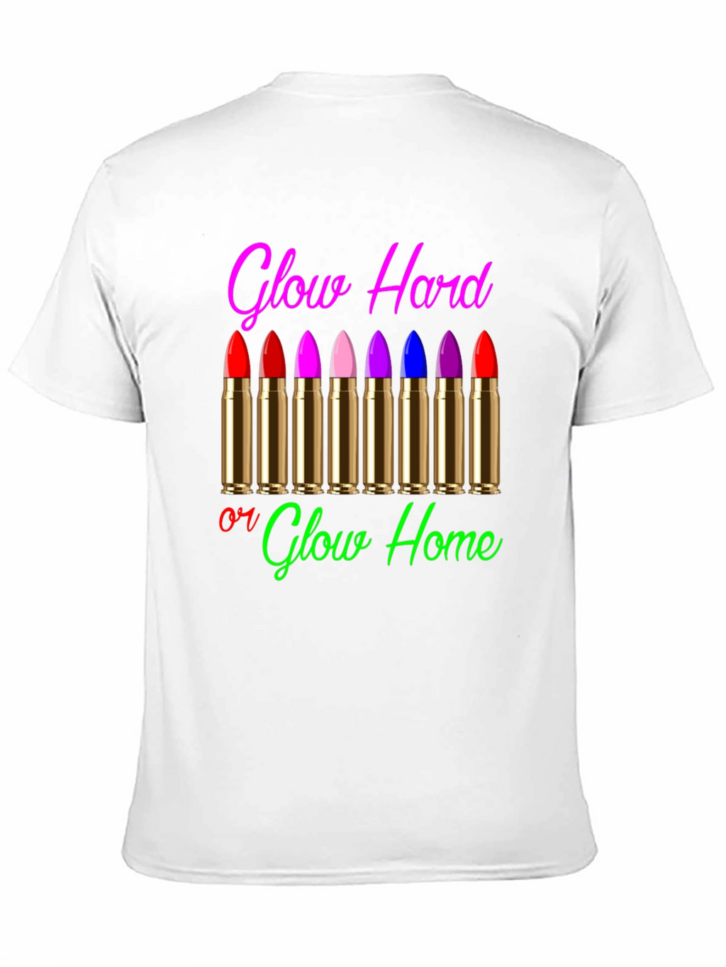Glow Hard or Glow Home Graphic T-Shirt