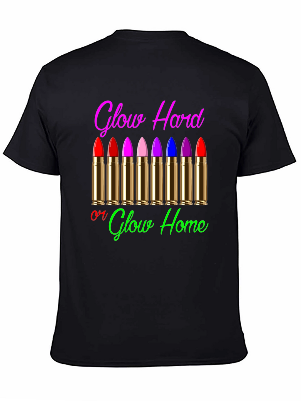 Glow Hard or Glow Home Graphic T-Shirt