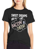 Sweet Dreams Bacon & Cheese T-Shirt