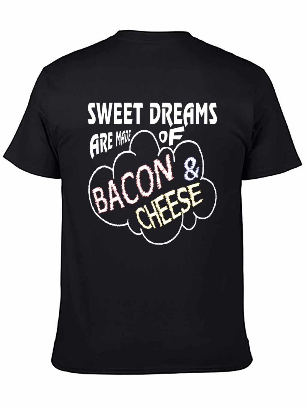 Sweet Dreams Bacon & Cheese T-Shirt
