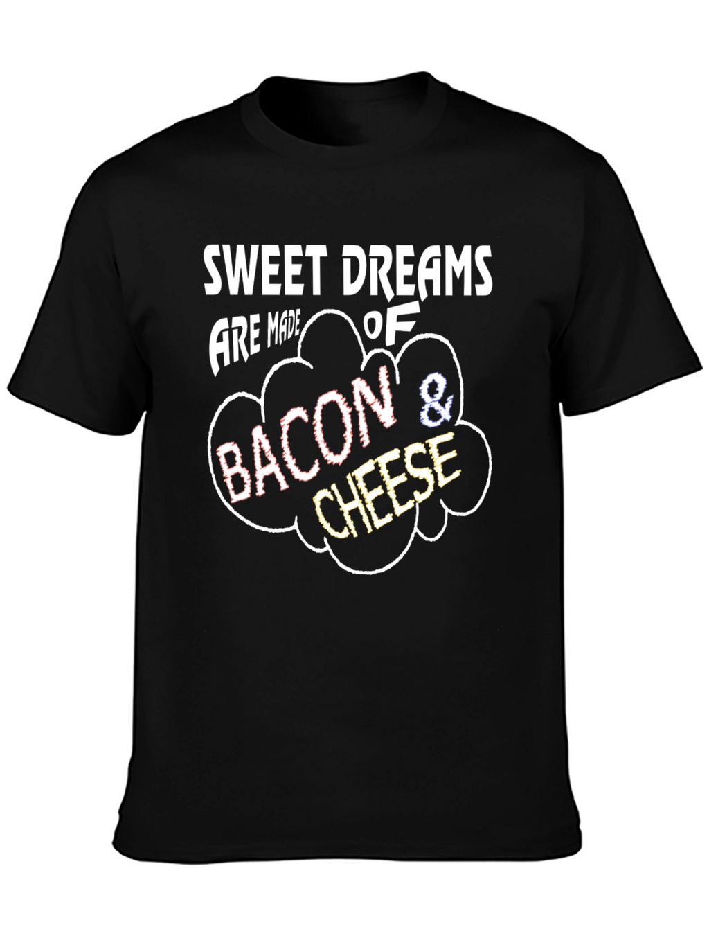 Sweet Dreams Bacon & Cheese T-Shirt
