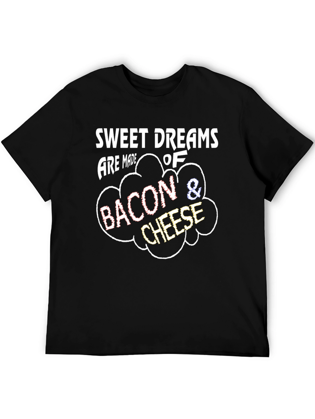 Sweet Dreams Bacon & Cheese T-Shirt