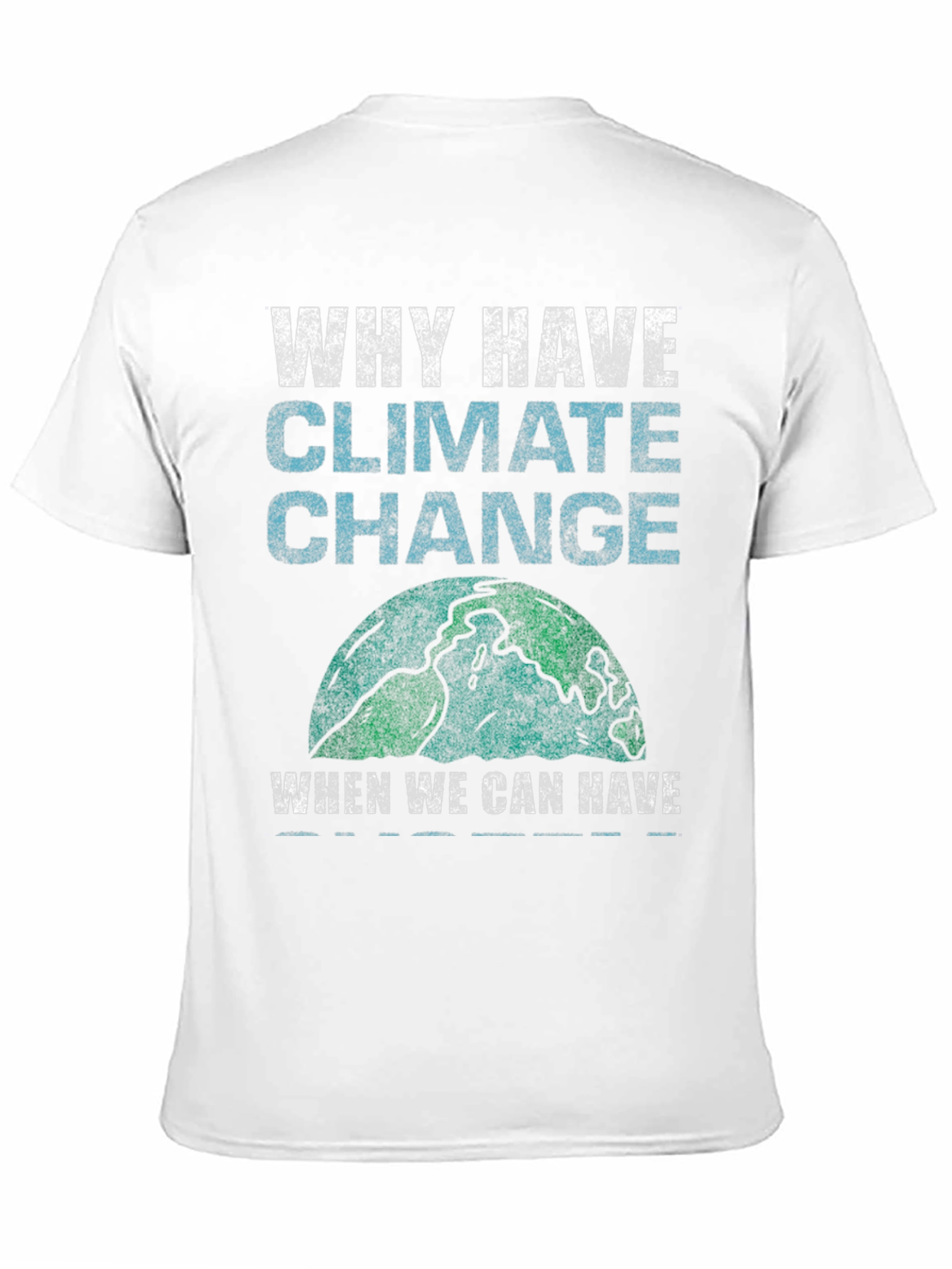 Why Have Climate Change T-Shirt