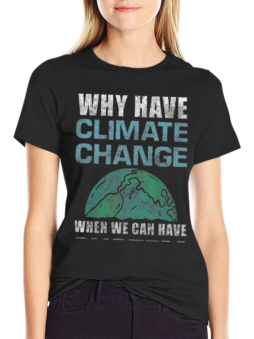Why Have Climate Change T-Shirt