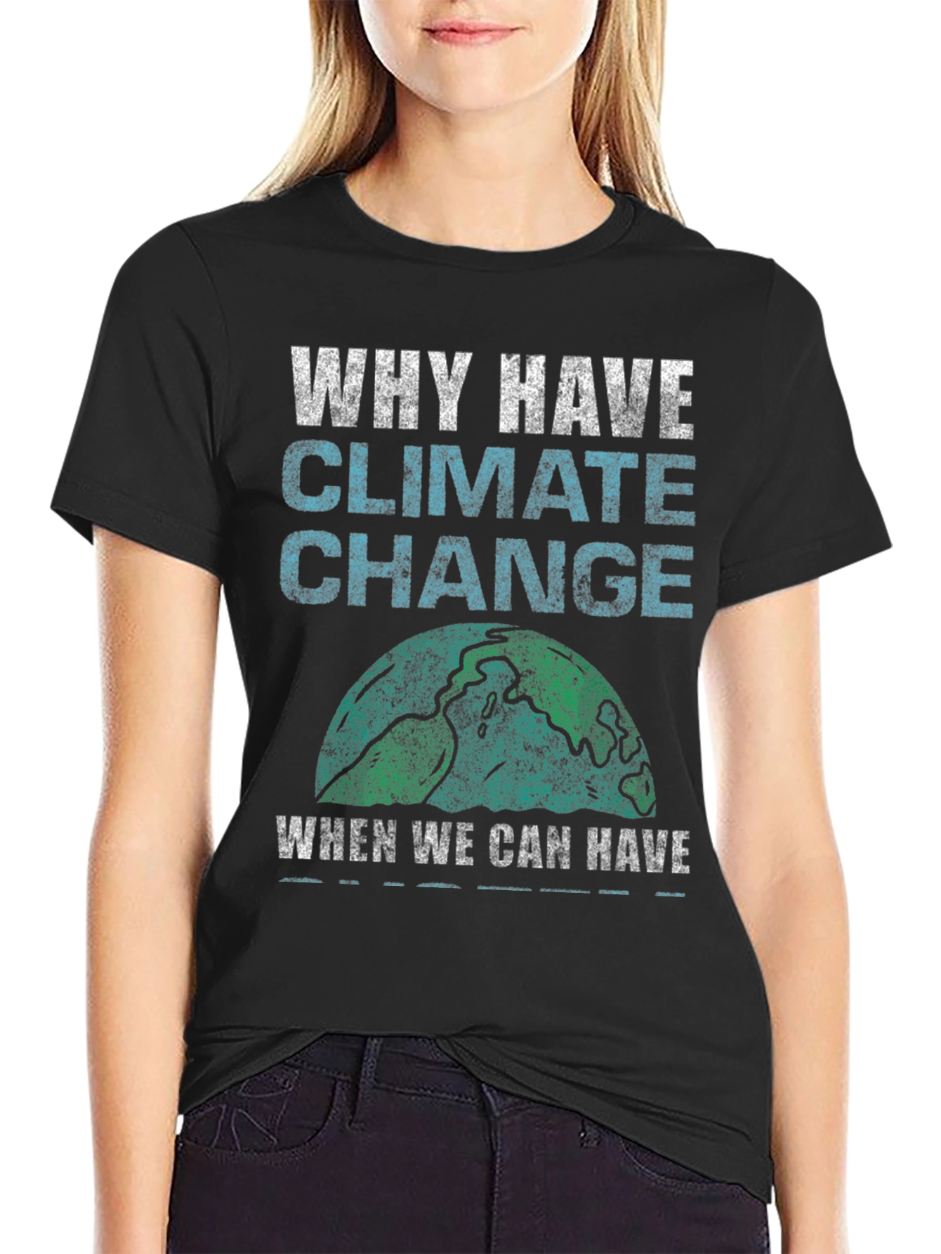Why Have Climate Change T-Shirt