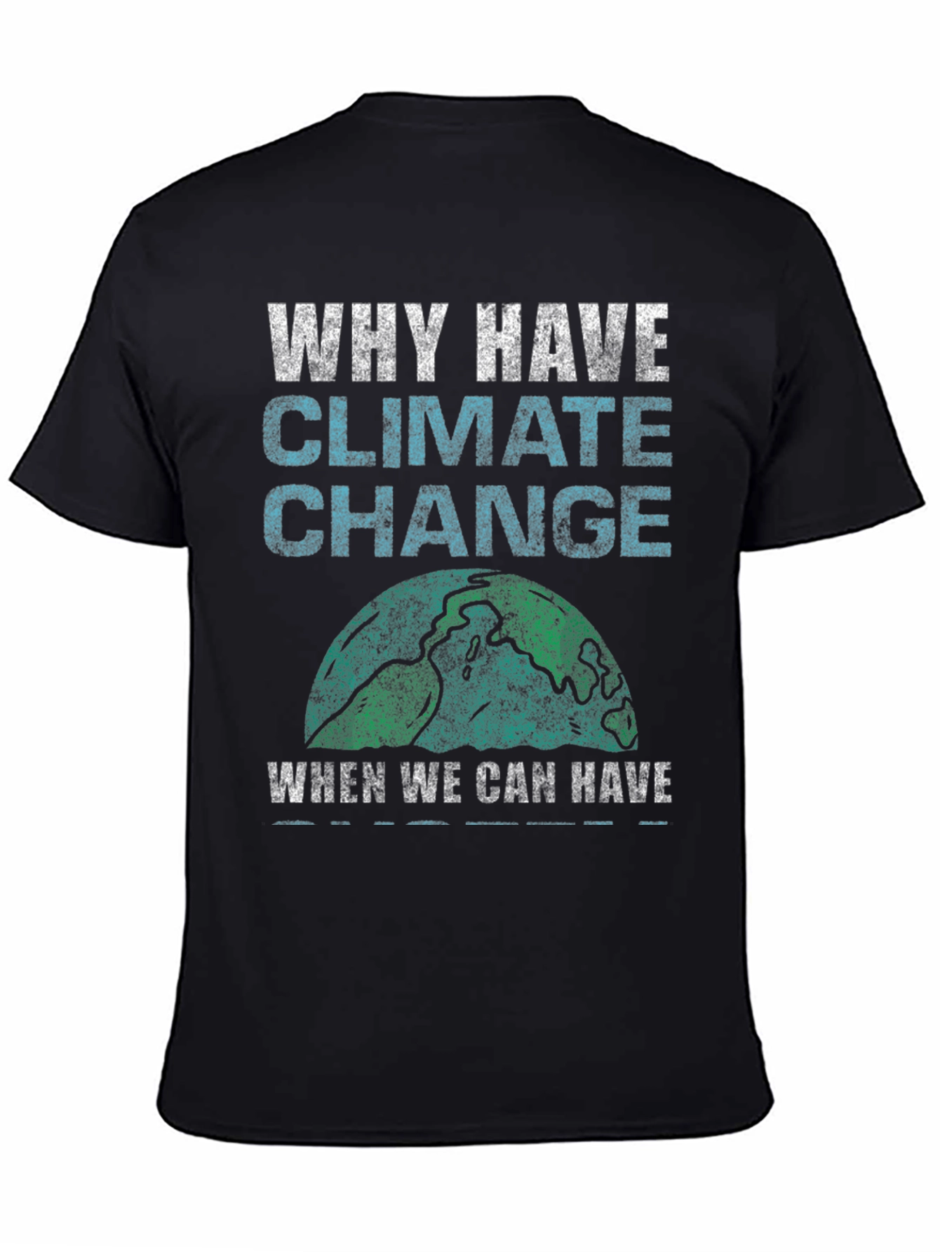 Why Have Climate Change T-Shirt