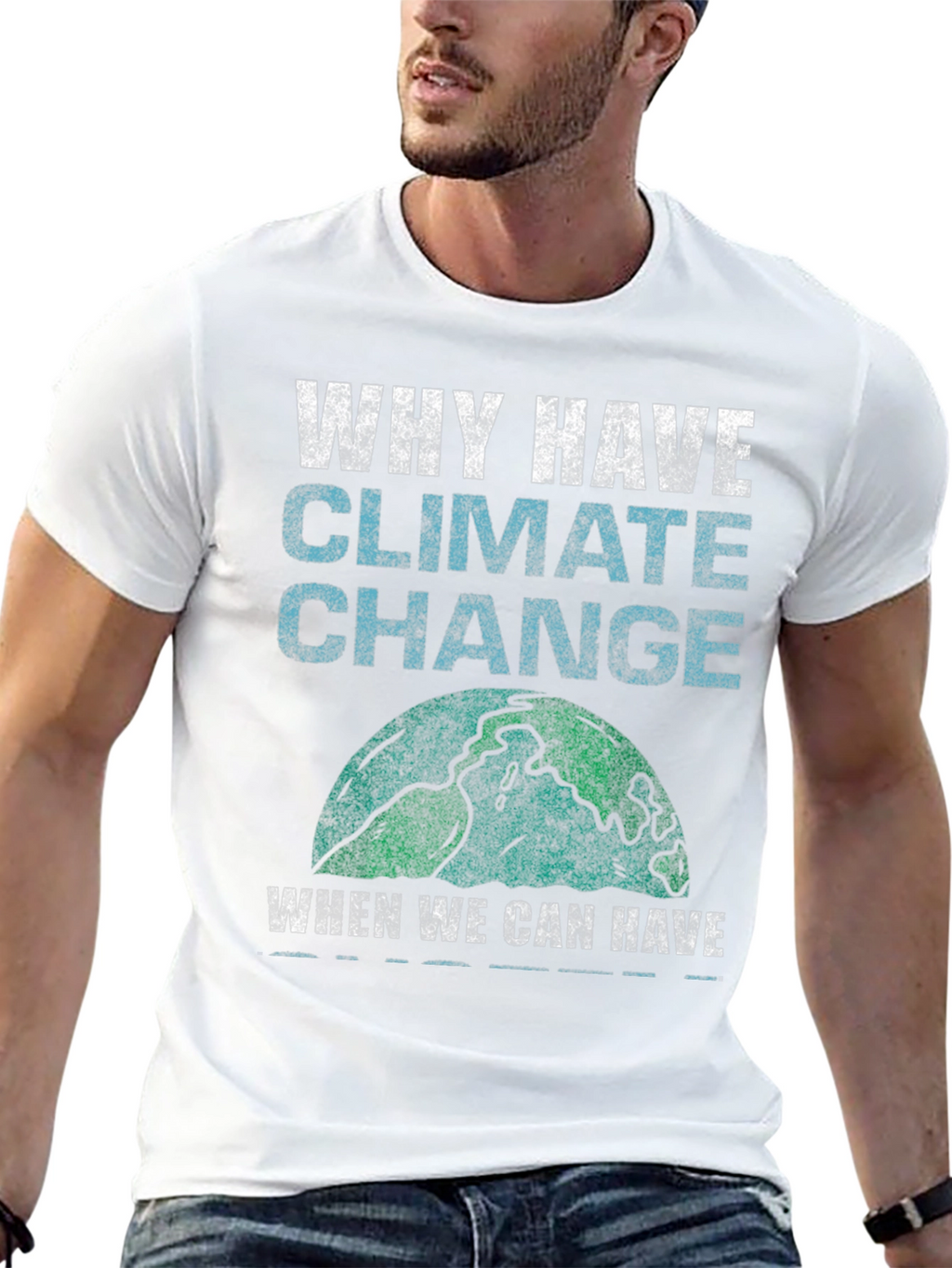 Why Have Climate Change T-Shirt