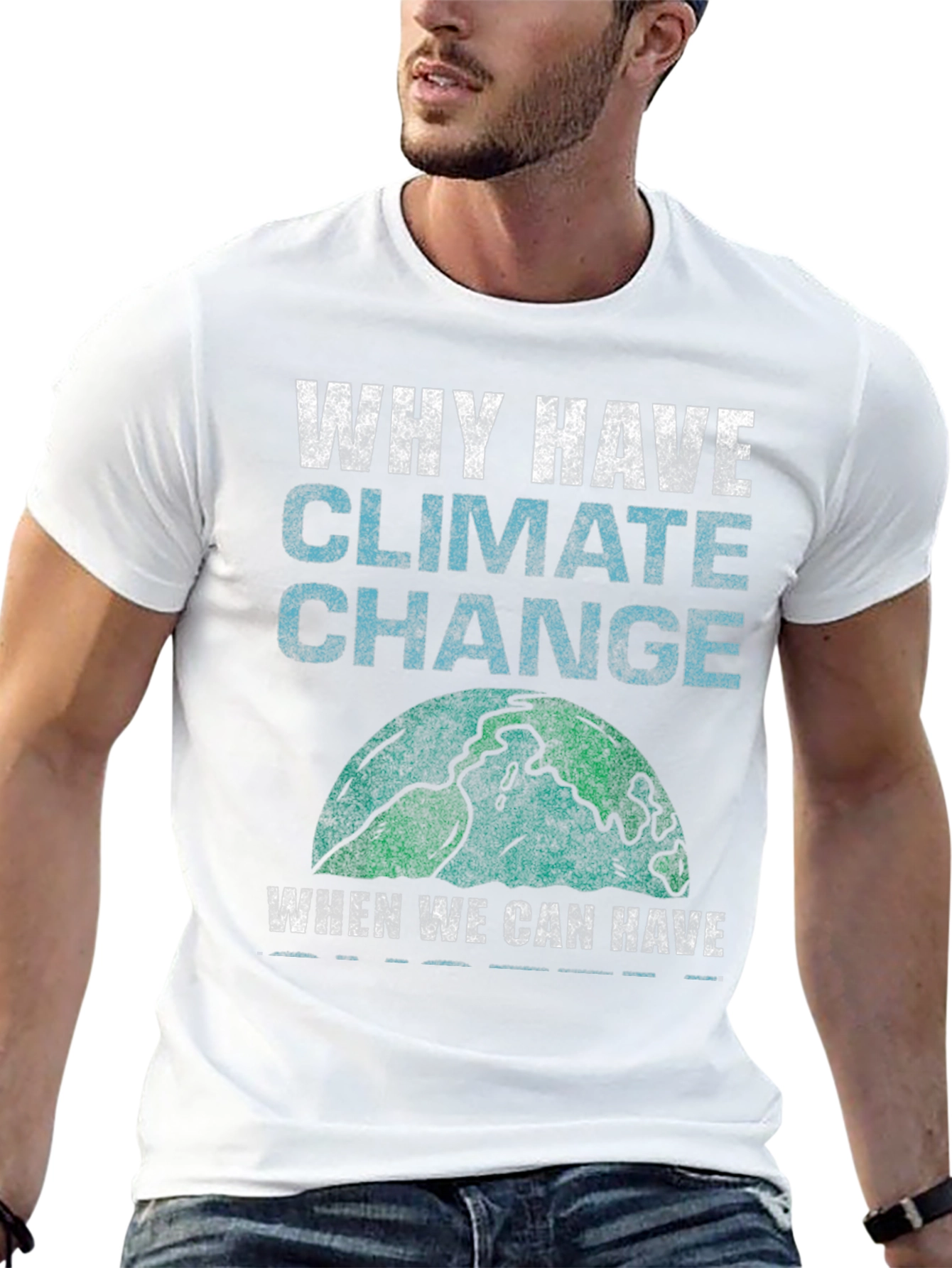 Why Have Climate Change T-Shirt