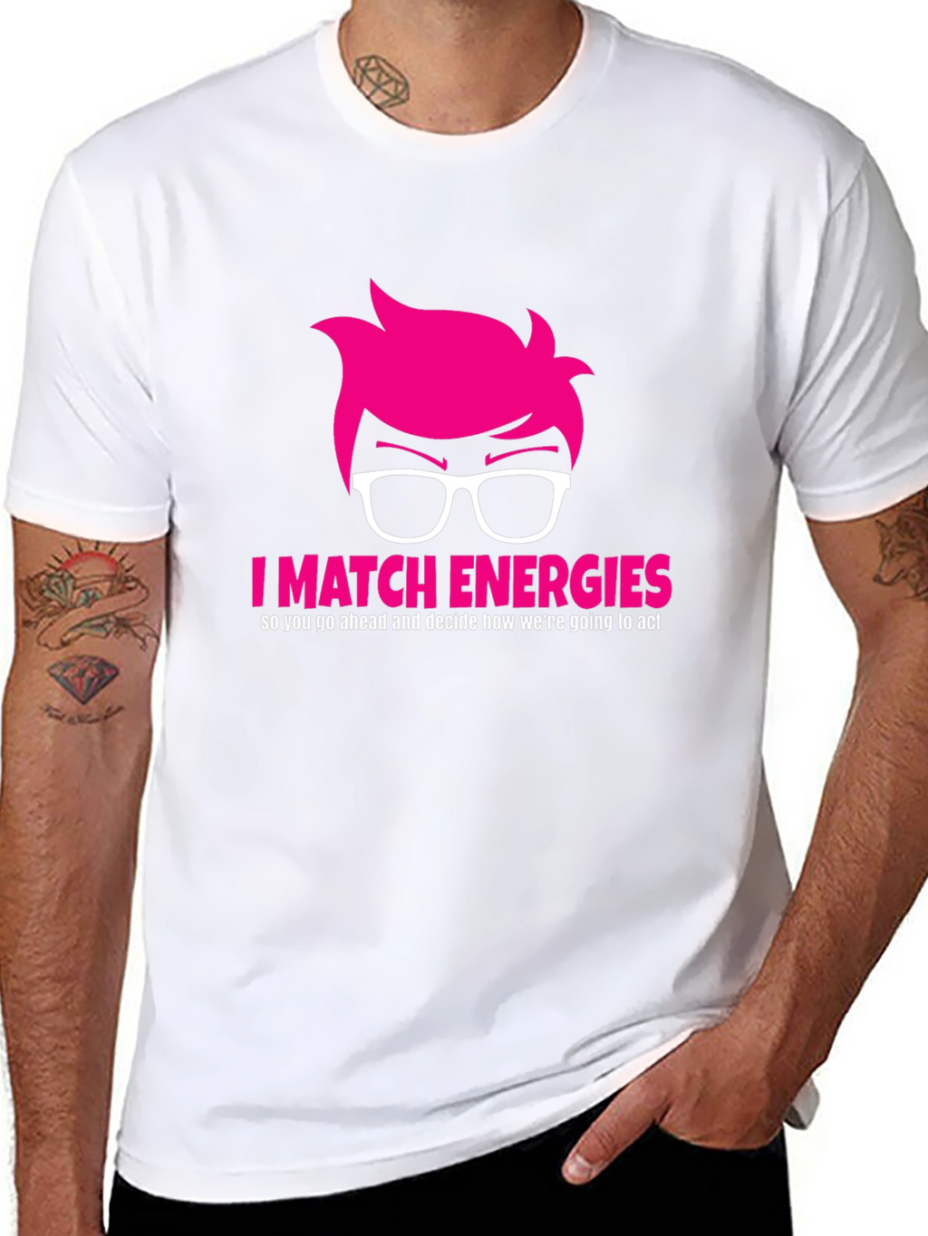 I Match Energies Graphic Tee