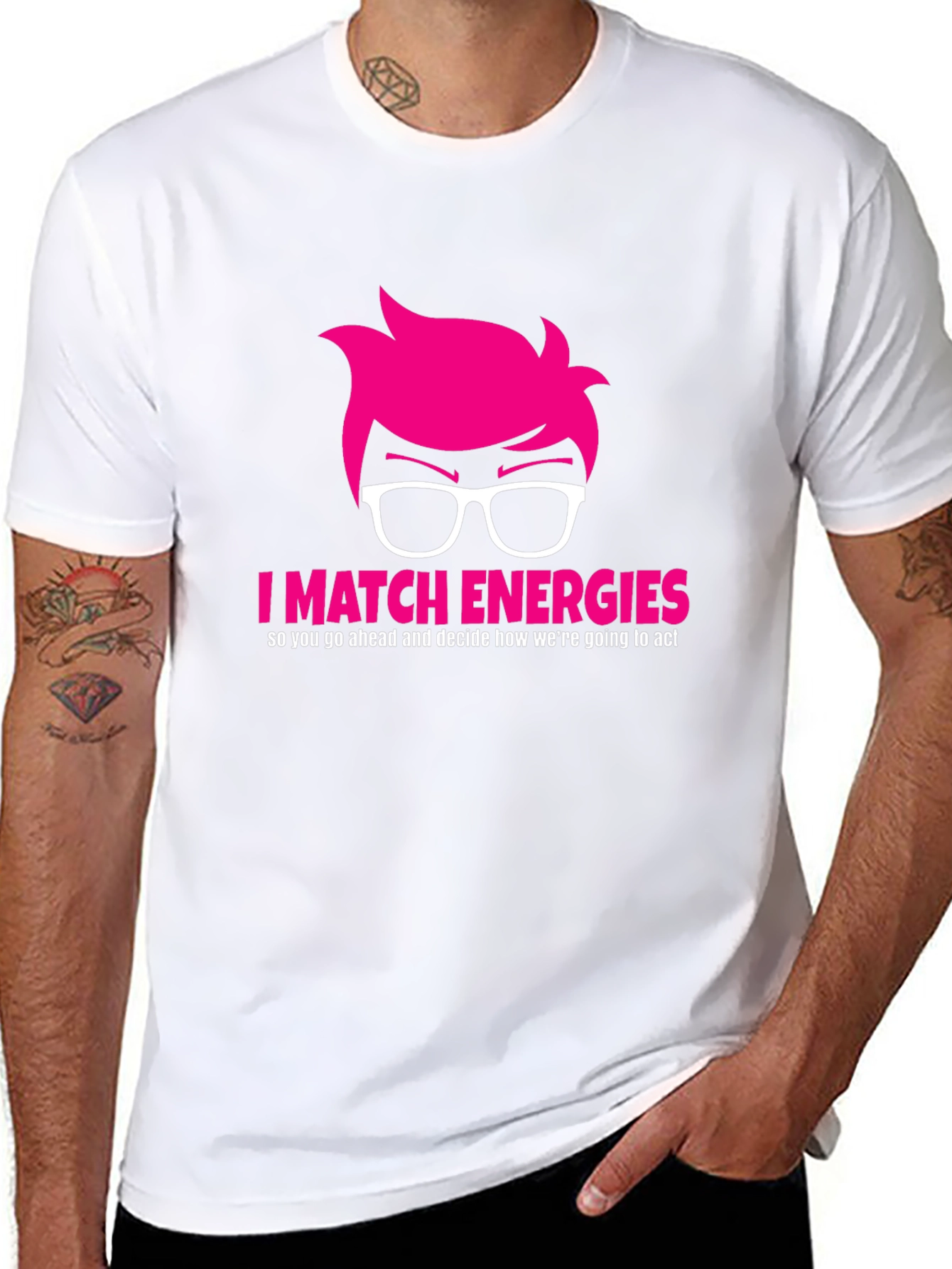 I Match Energies Graphic Tee