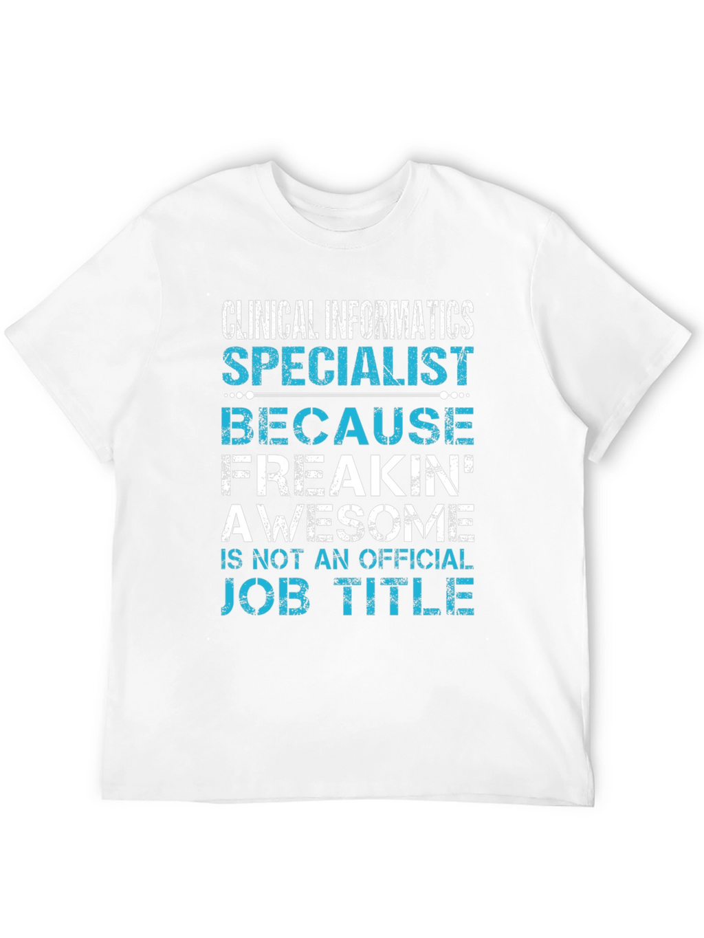 Clinical Informatics Specialist T-Shirt