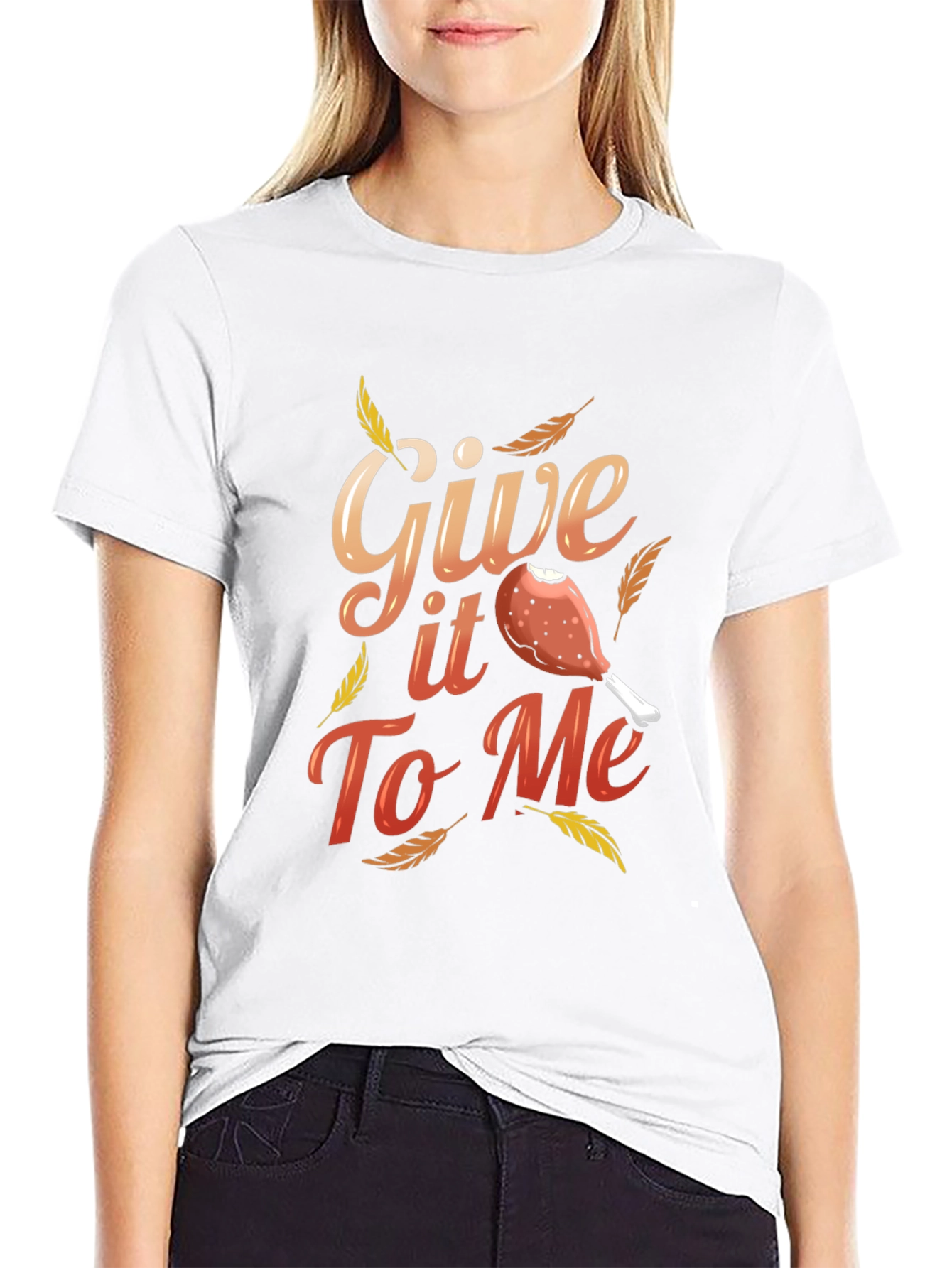 Give It To Me Thanksgiving T-Shirt