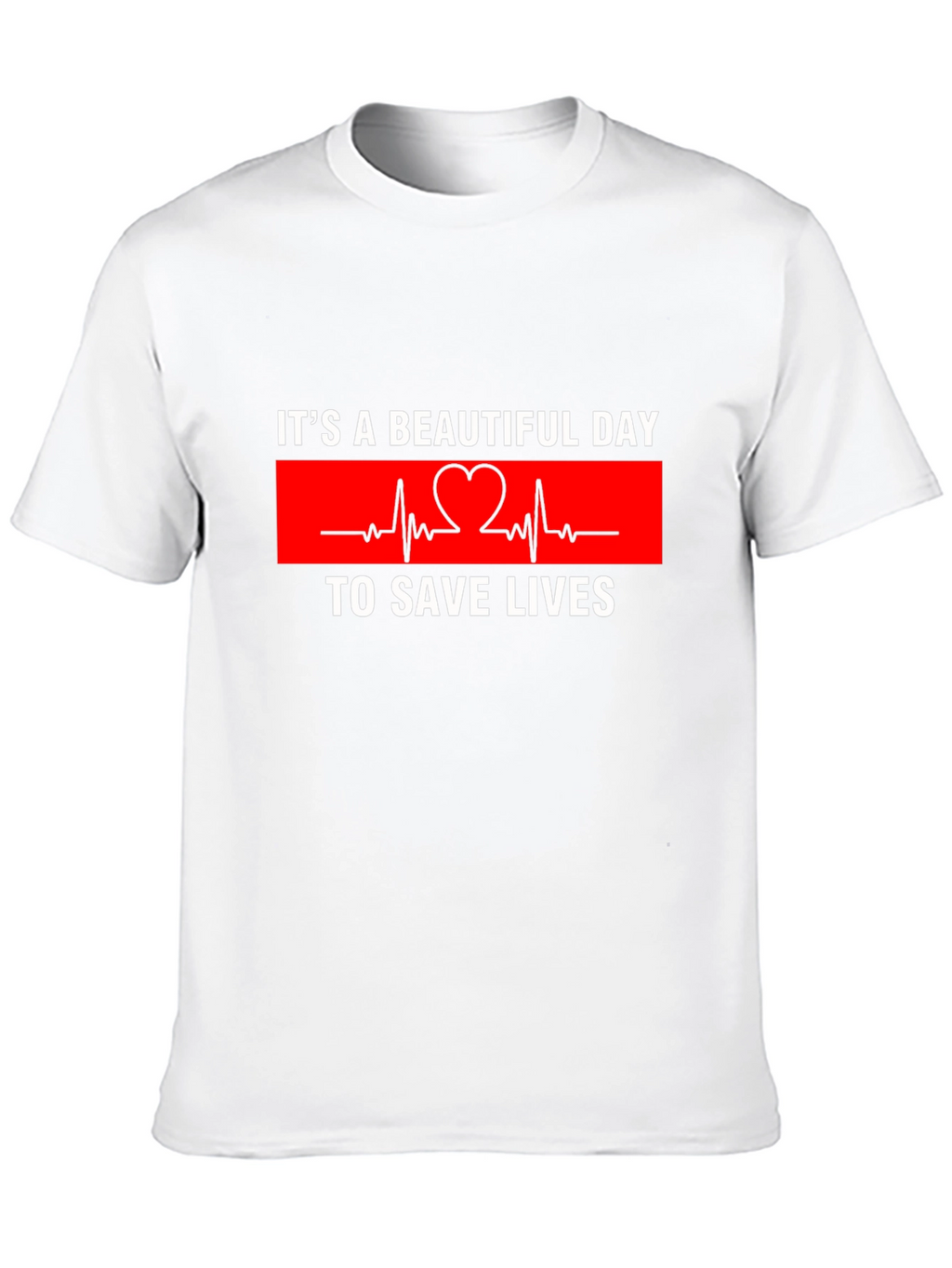 Its A Beautiful Day To Save Lives Graphic Tee