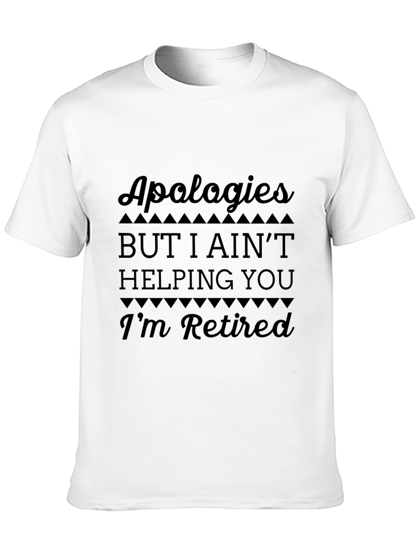 Apologies Im Retired Graphic T-Shirt