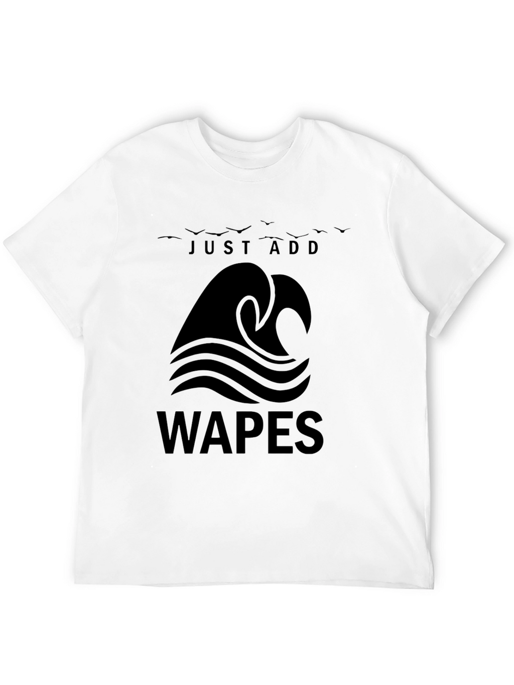 Just Add Waves - WAPES Graphic T-Shirt