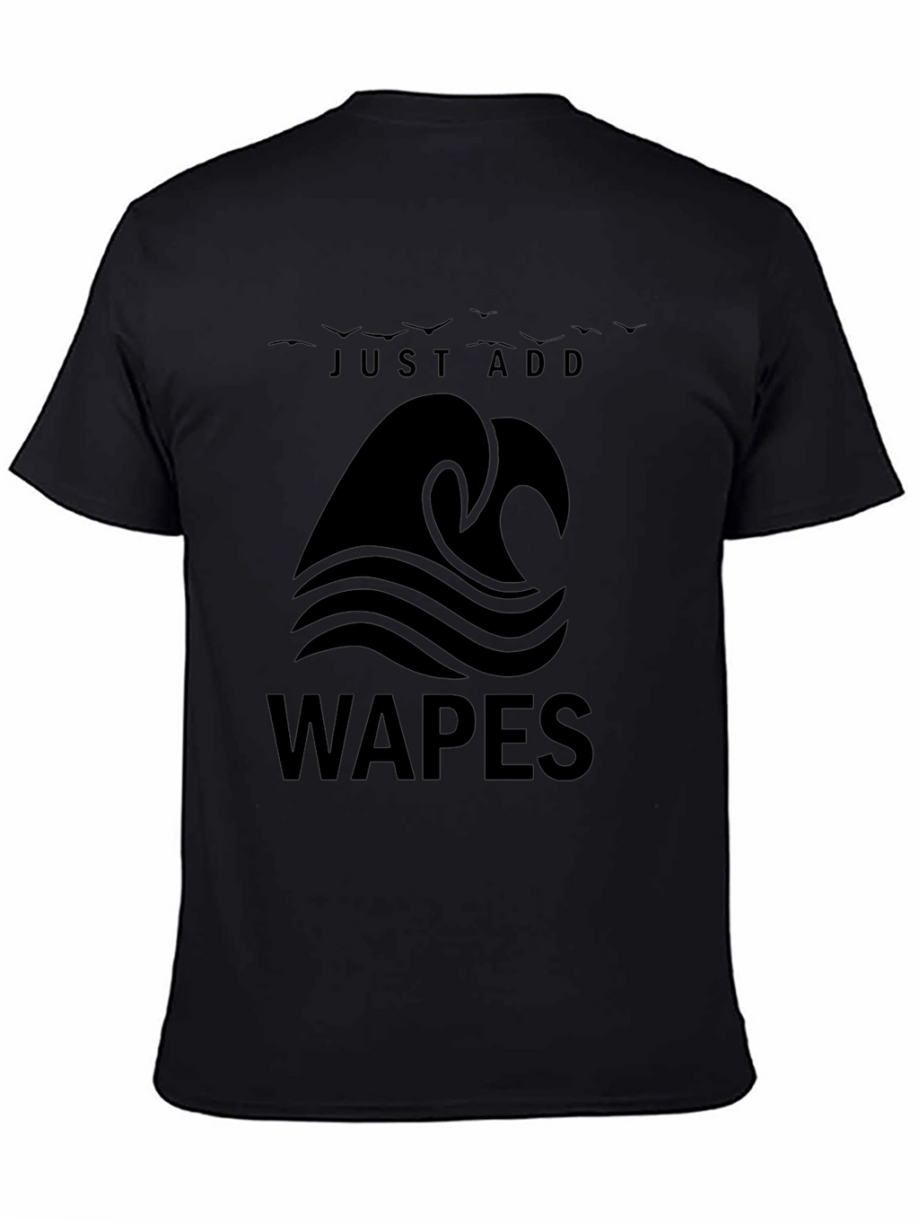 Just Add Waves - WAPES Graphic T-Shirt