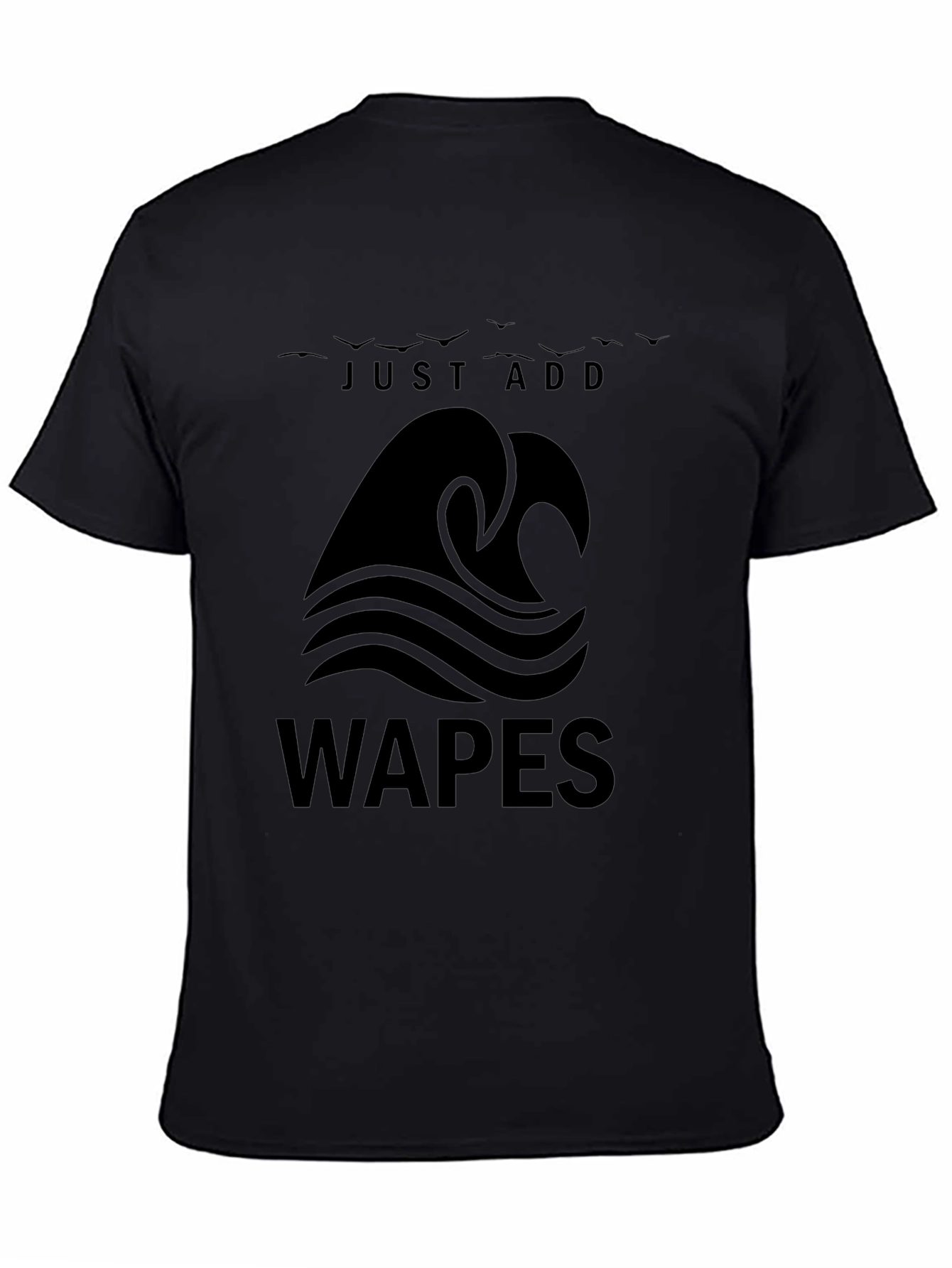 Just Add Waves - WAPES Graphic T-Shirt