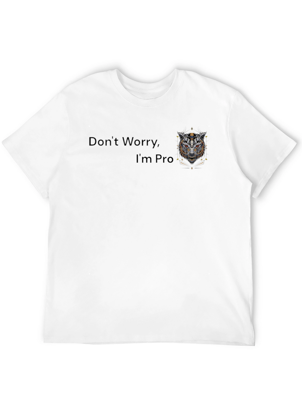 Dont Worry Im Pro T-Shirt