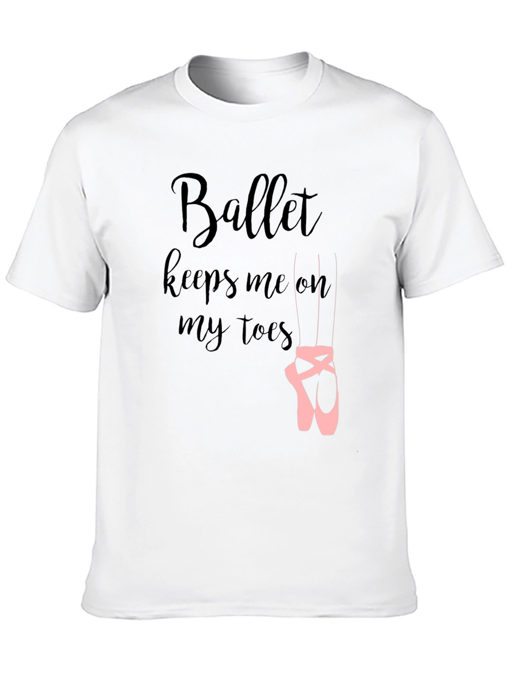 Ballet Keeps Me On My Toes T-Shirt
