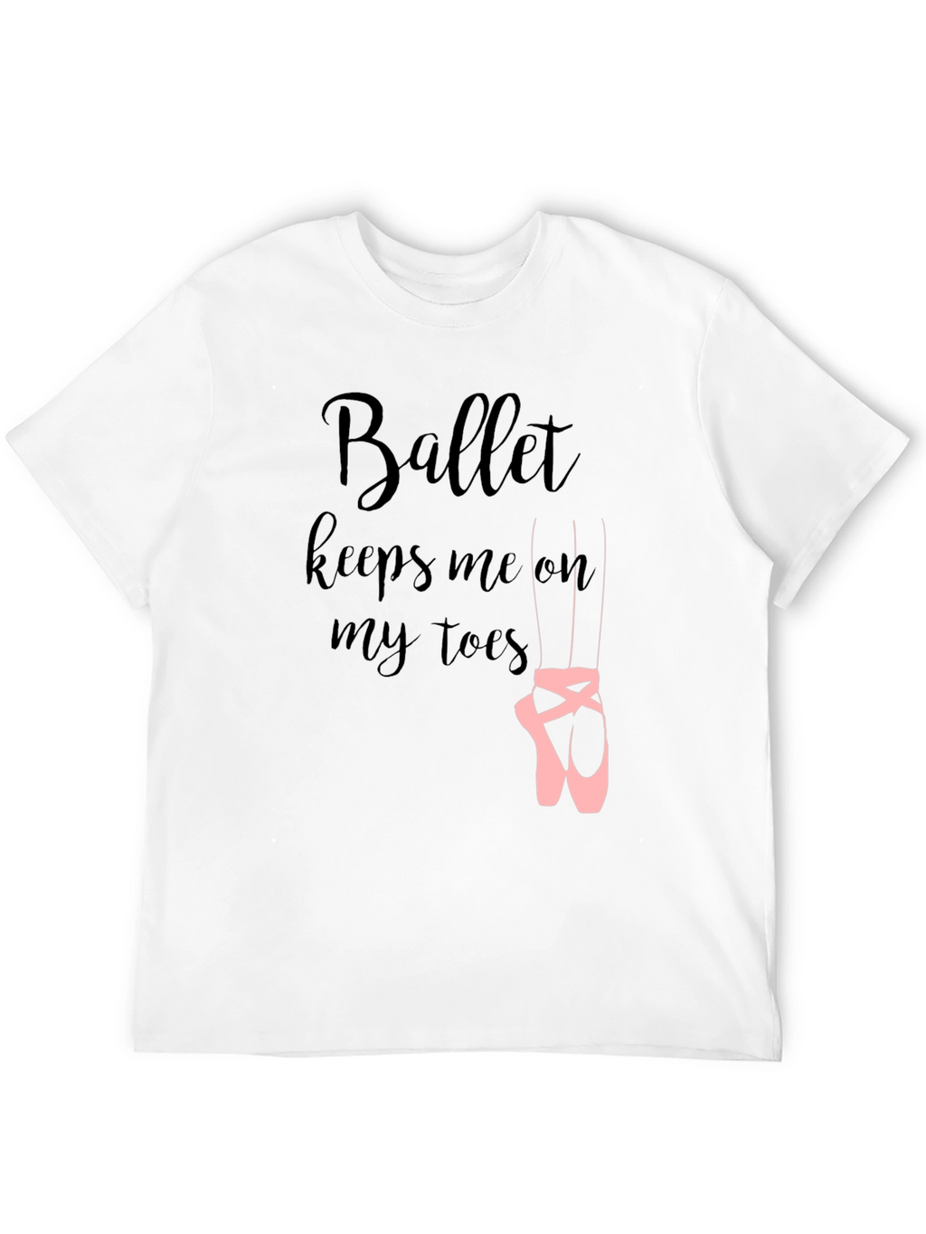 Ballet Keeps Me On My Toes T-Shirt