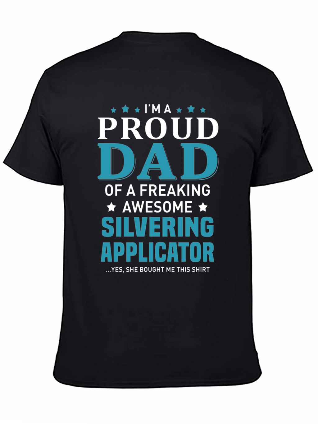 Proud Dad of a Silvering Applicator T-Shirt
