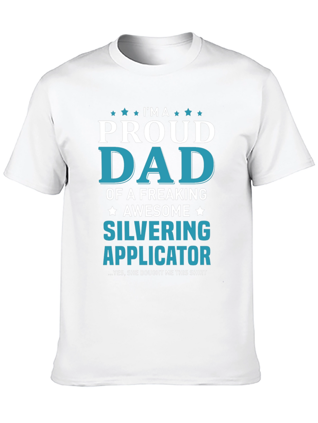 Proud Dad of a Silvering Applicator T-Shirt