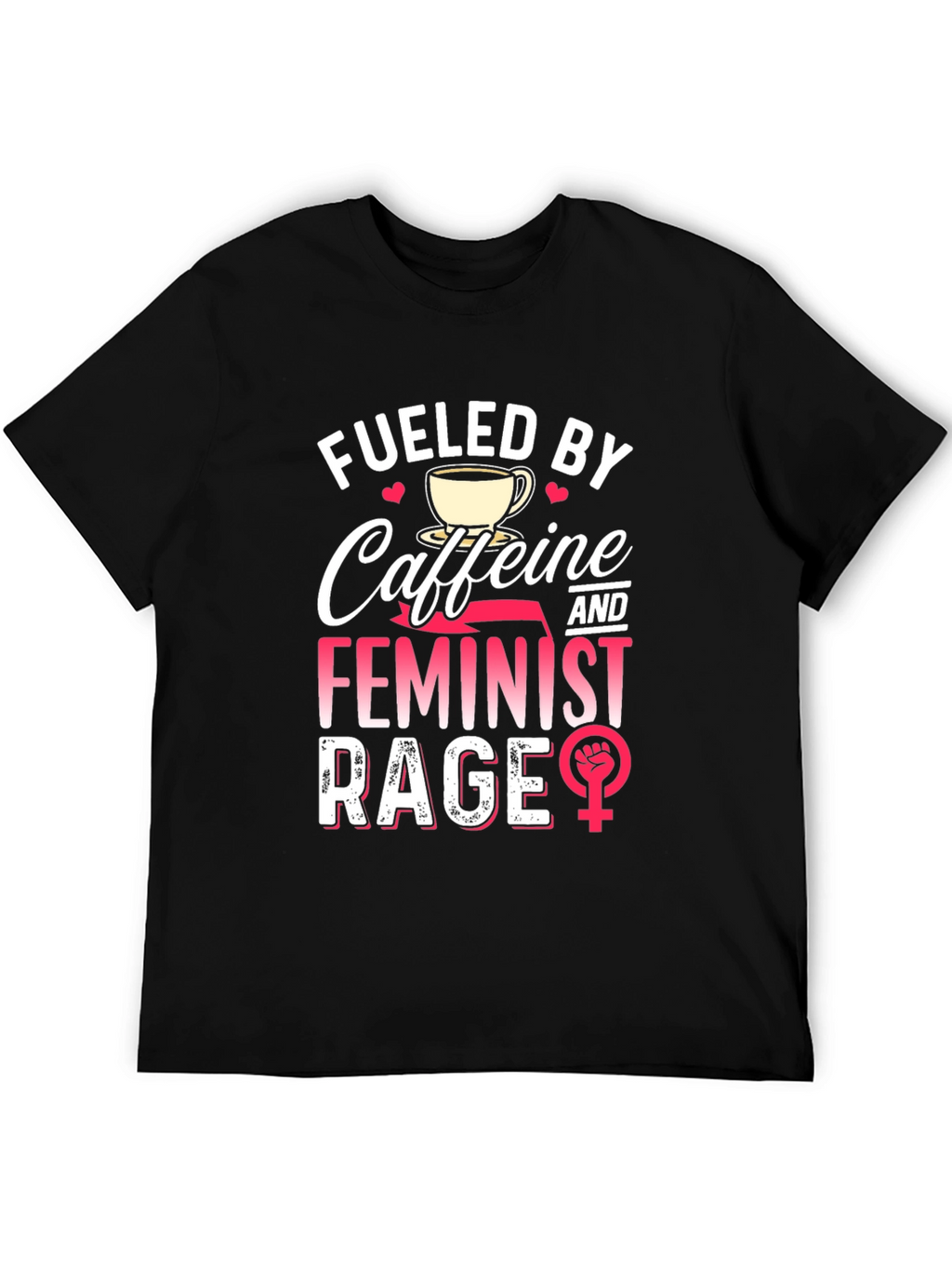 Fueled By Caffeine Feminist Rage Graphic Tee