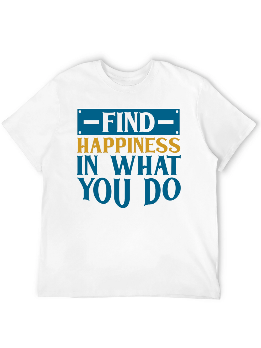 Find Happiness Graphic Tee - Motivational Shirt