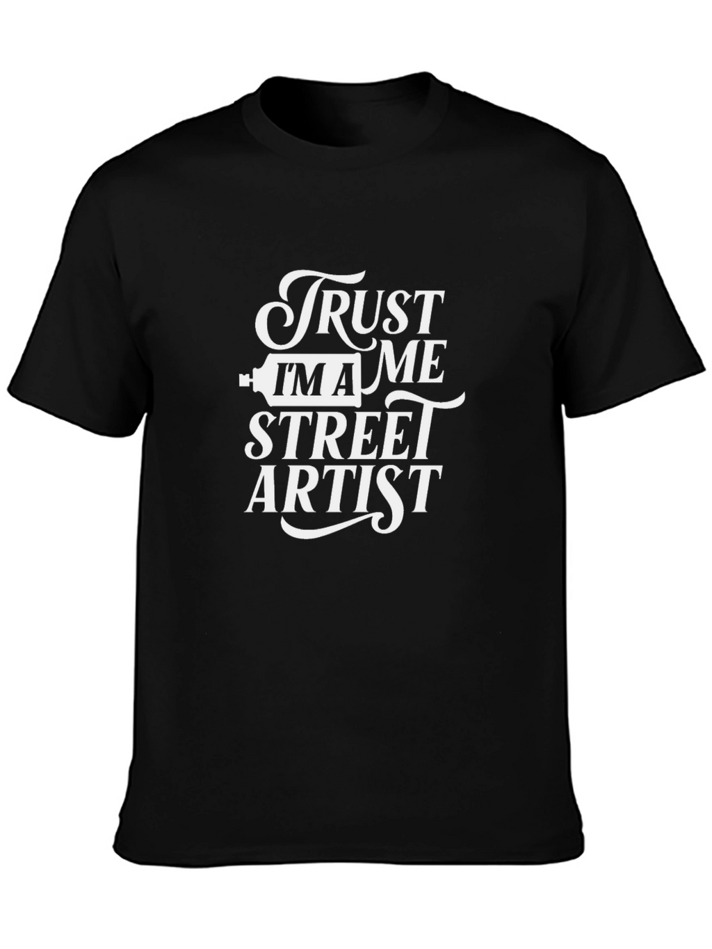 Trust Me Im A Street Artist Graphic Tee
