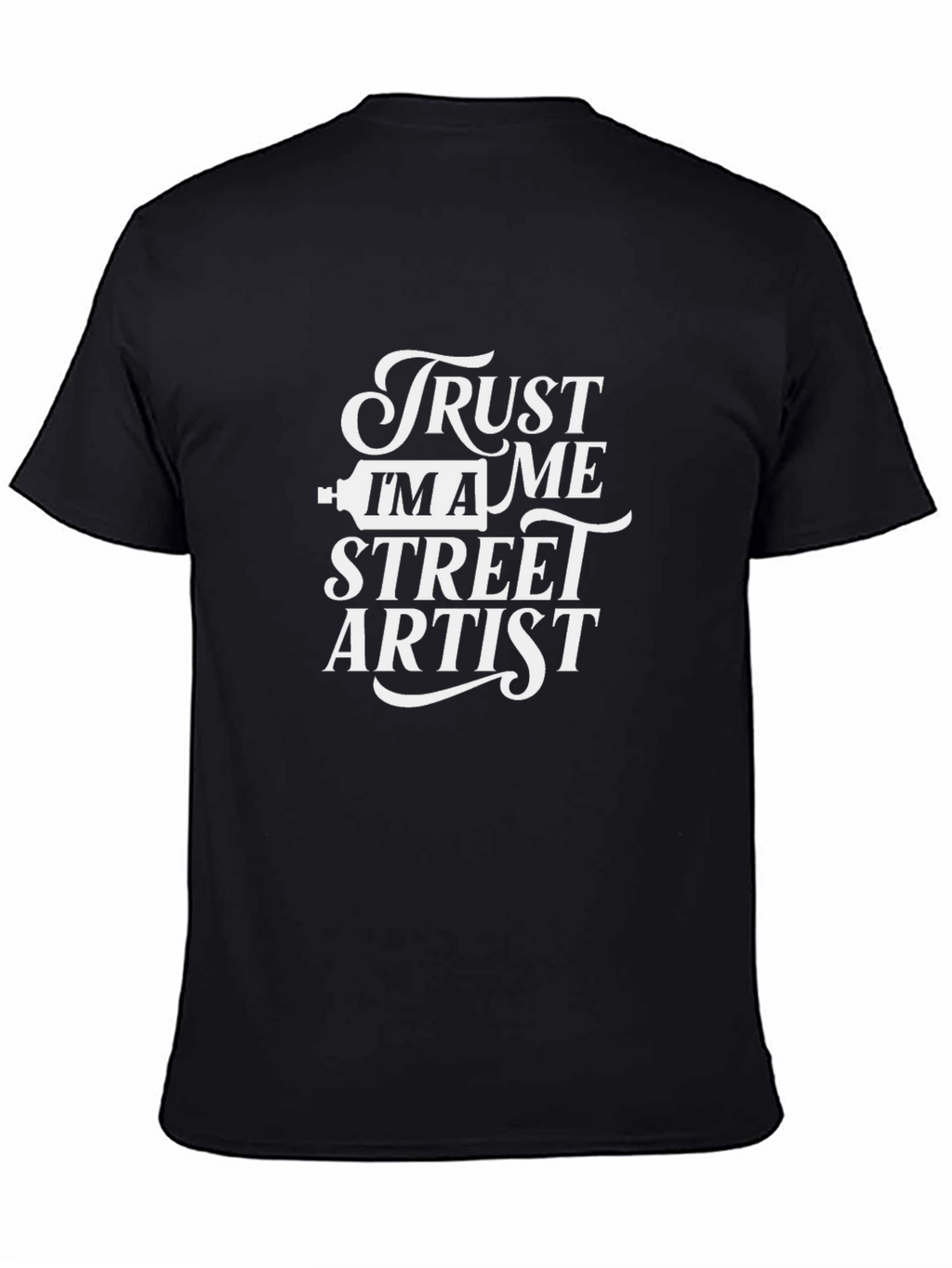 Trust Me Im A Street Artist Graphic Tee