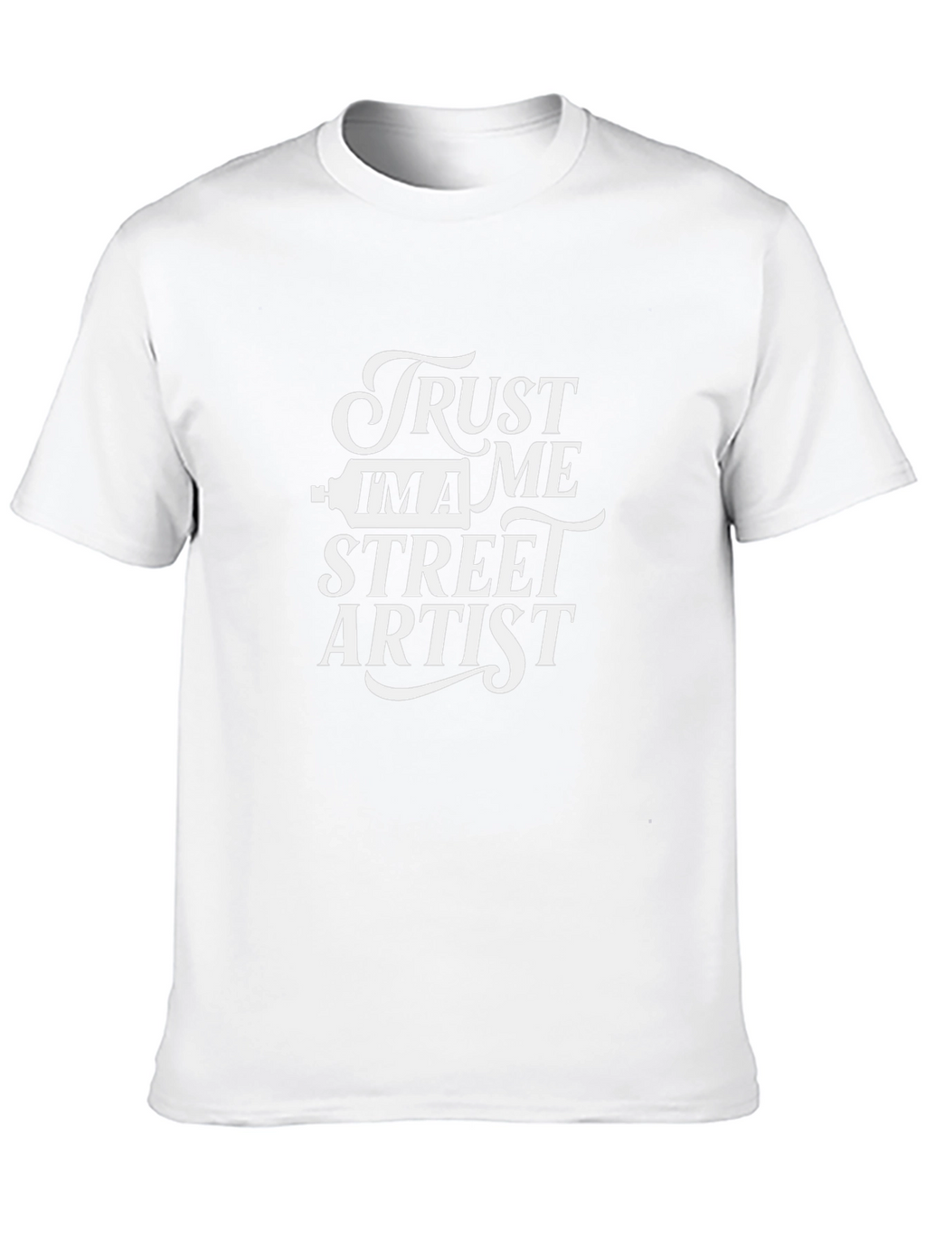 Trust Me Im A Street Artist Graphic Tee