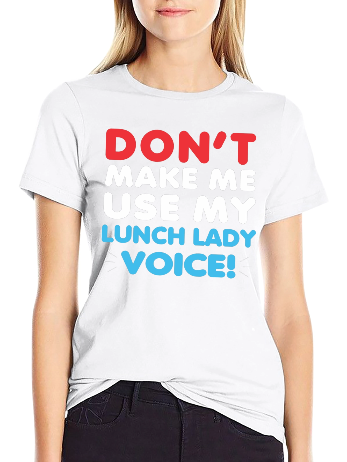 Dont Make Me Use My Lunch Lady Voice T-Shirt