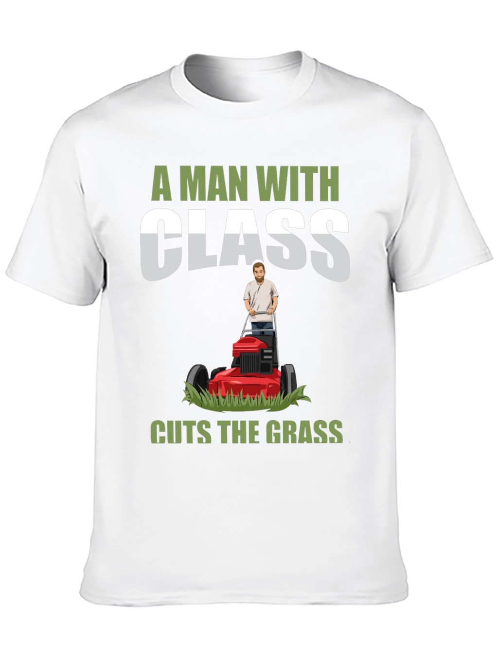 A Man with Class Cuts the Grass T-Shirt