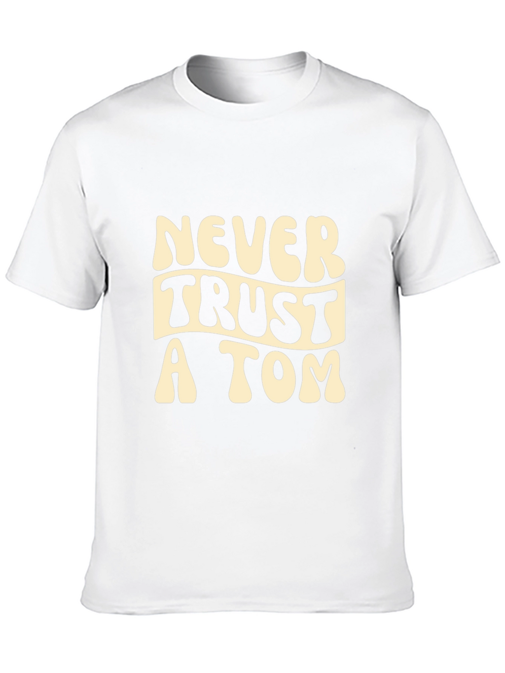 Never Trust a Tom Graphic Tee