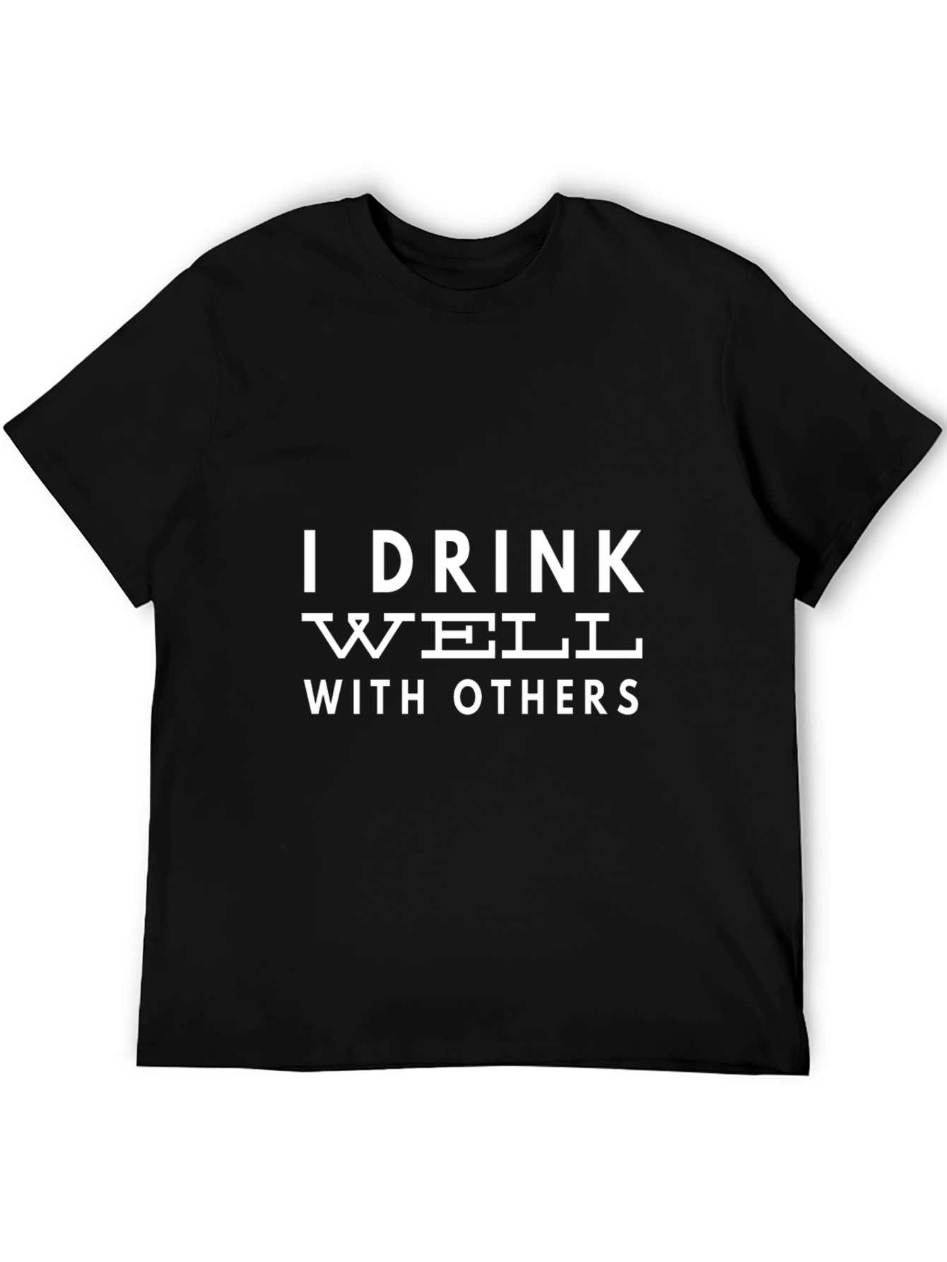 Funny I Drink Well With Others Black T-Shirt