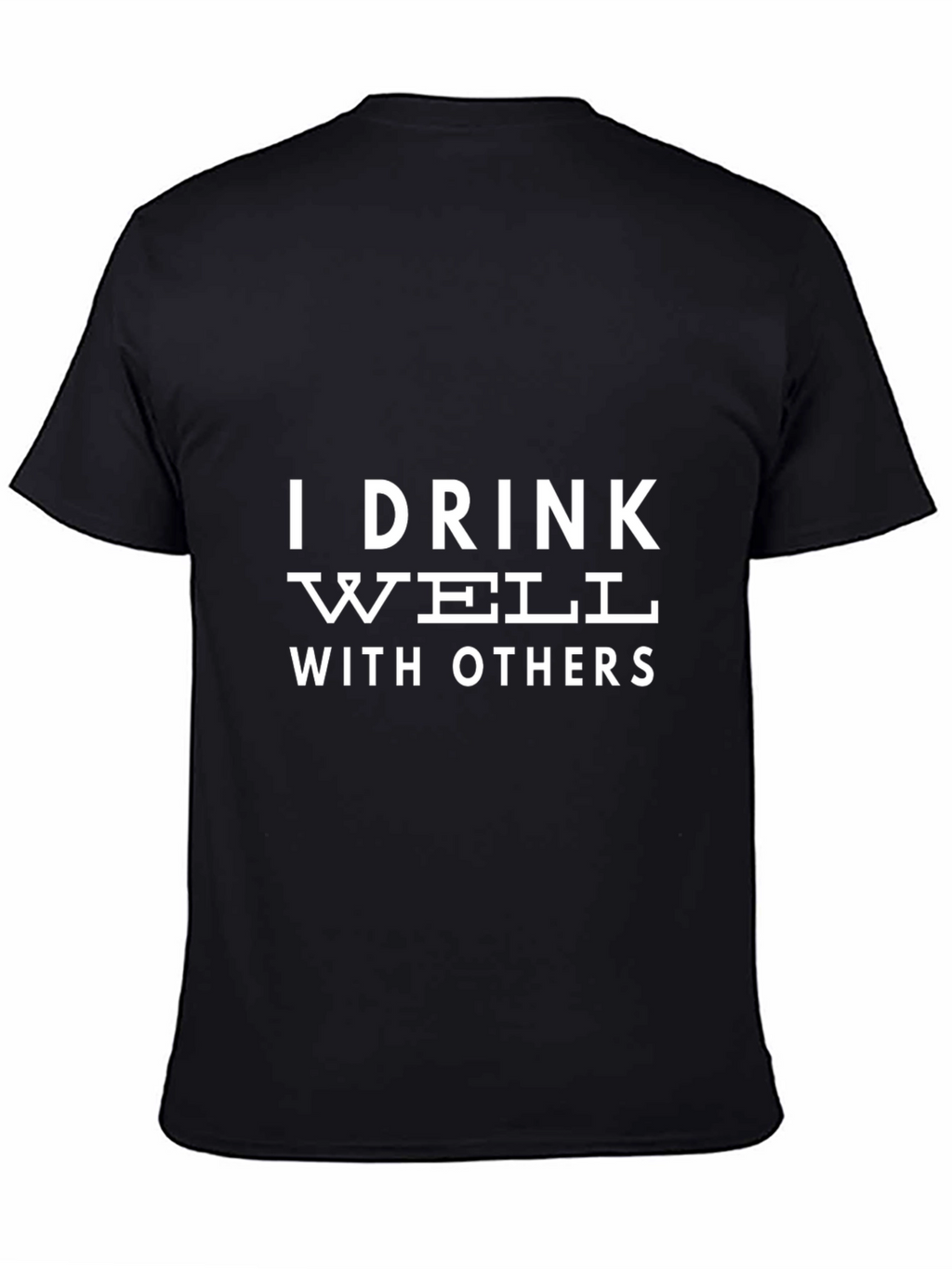 Funny I Drink Well With Others Black T-Shirt