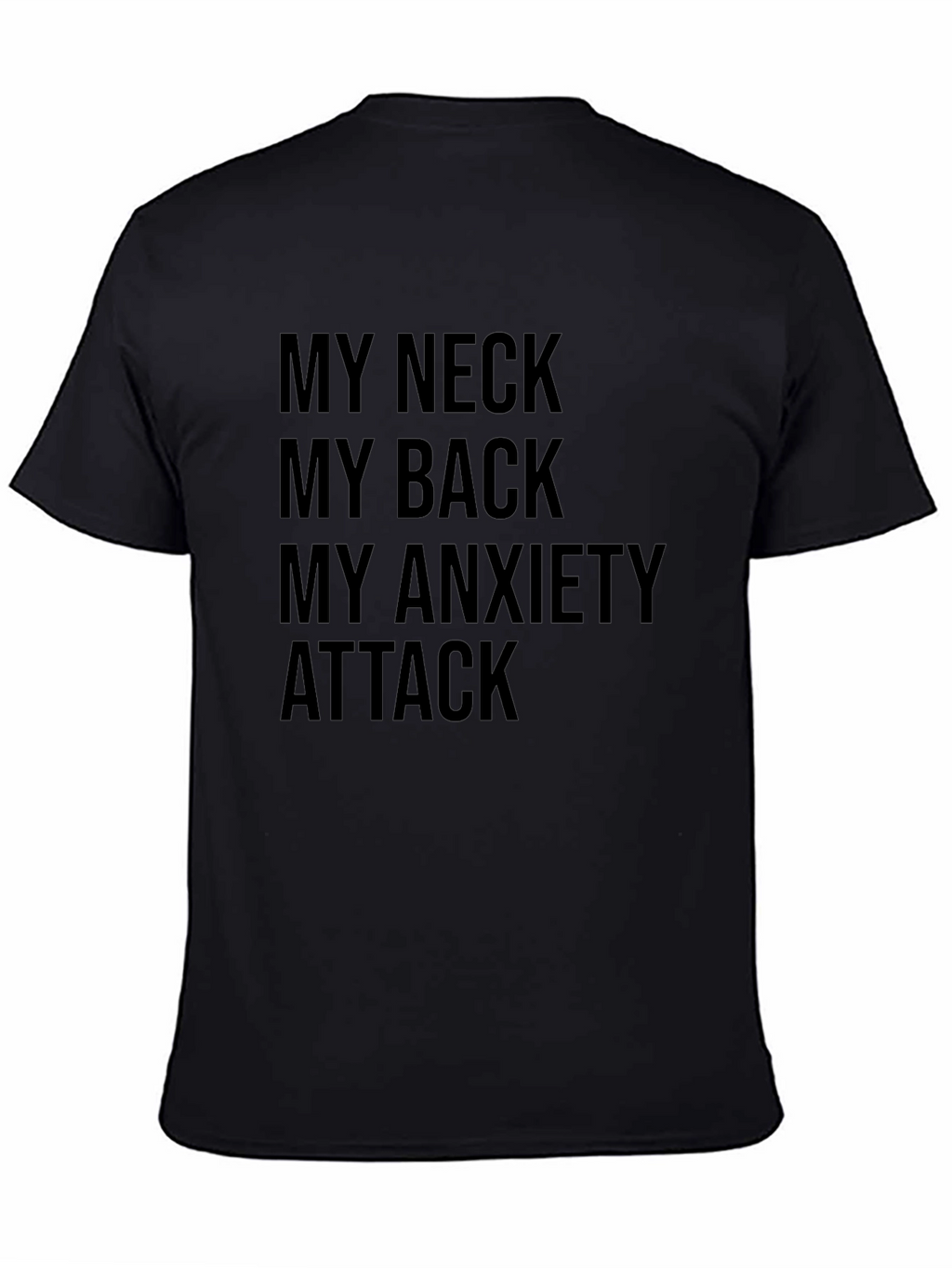 My Neck My Back My Anxiety Attack T-Shirt