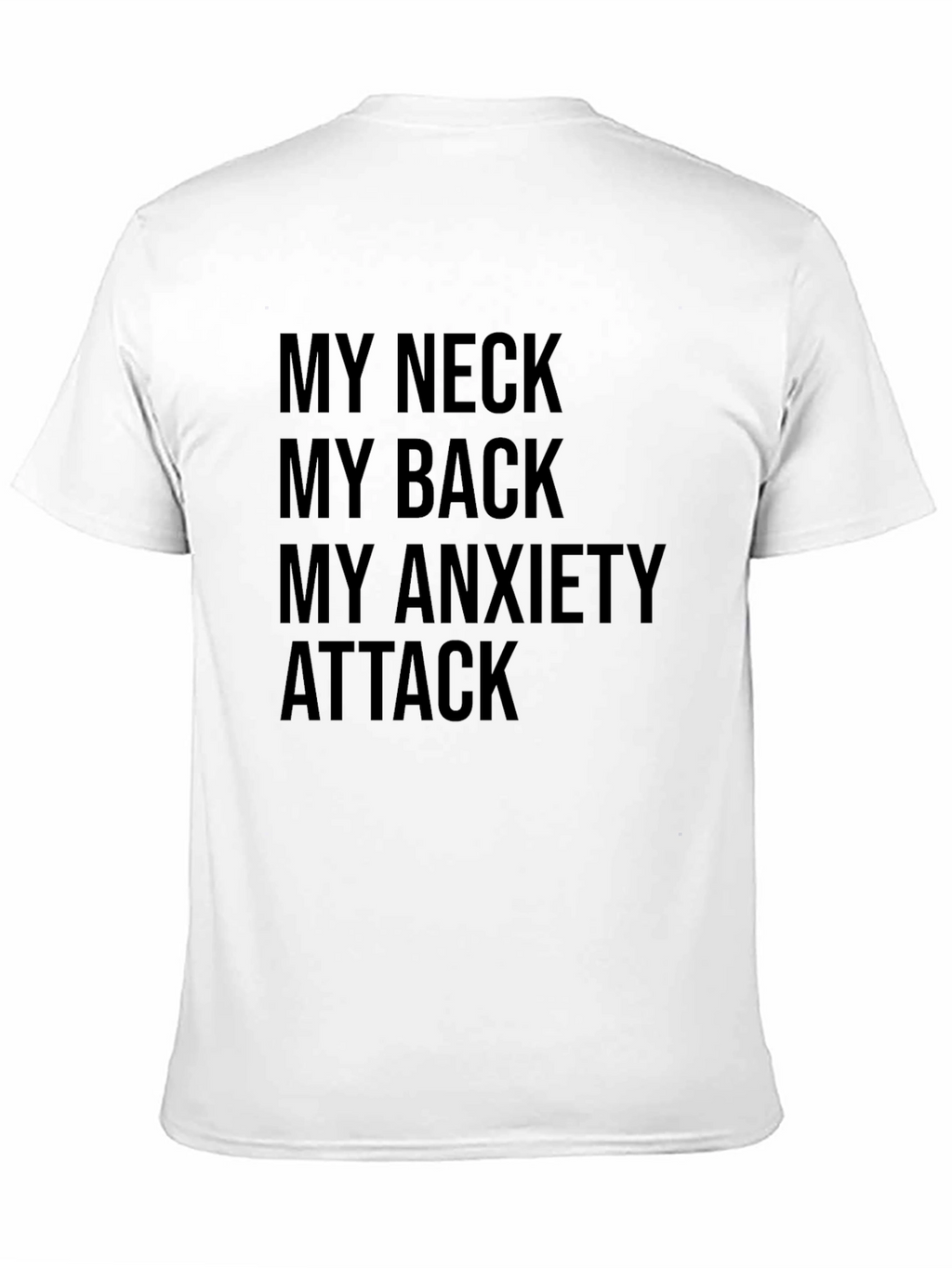 My Neck My Back My Anxiety Attack T-Shirt
