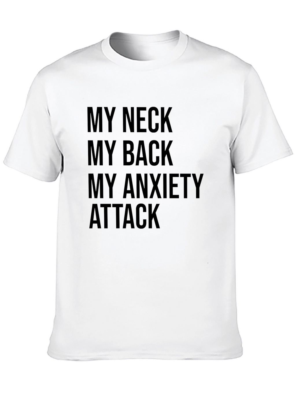 My Neck My Back My Anxiety Attack T-Shirt