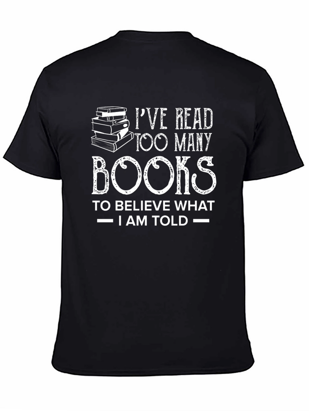 Ive Read Too Many Books T-Shirt