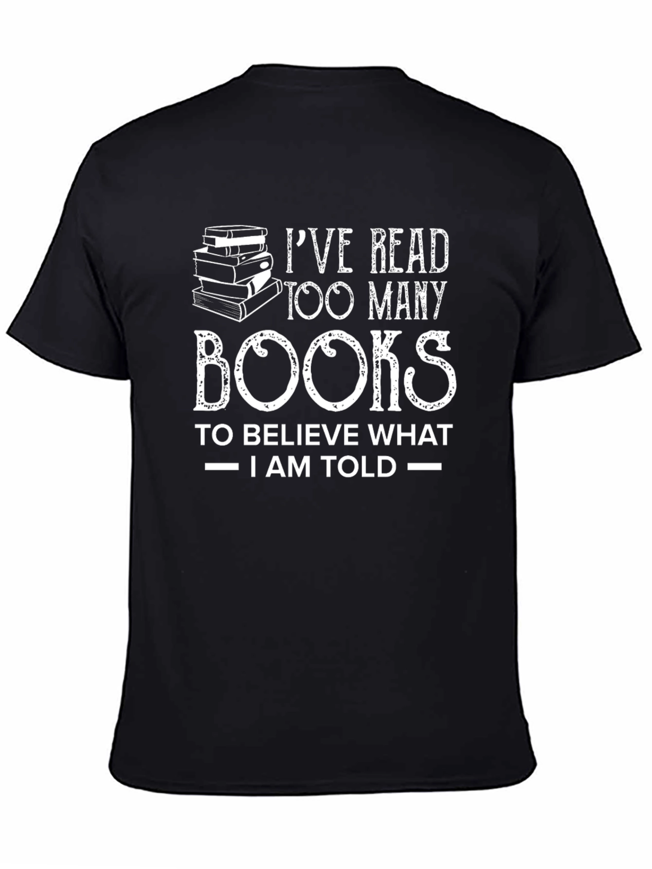 Ive Read Too Many Books T-Shirt