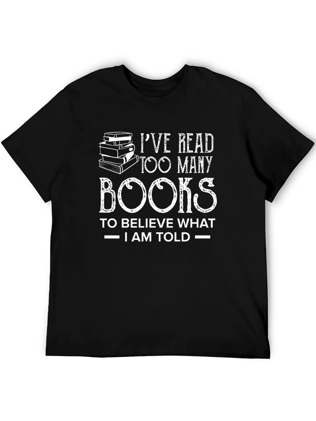 Ive Read Too Many Books T-Shirt