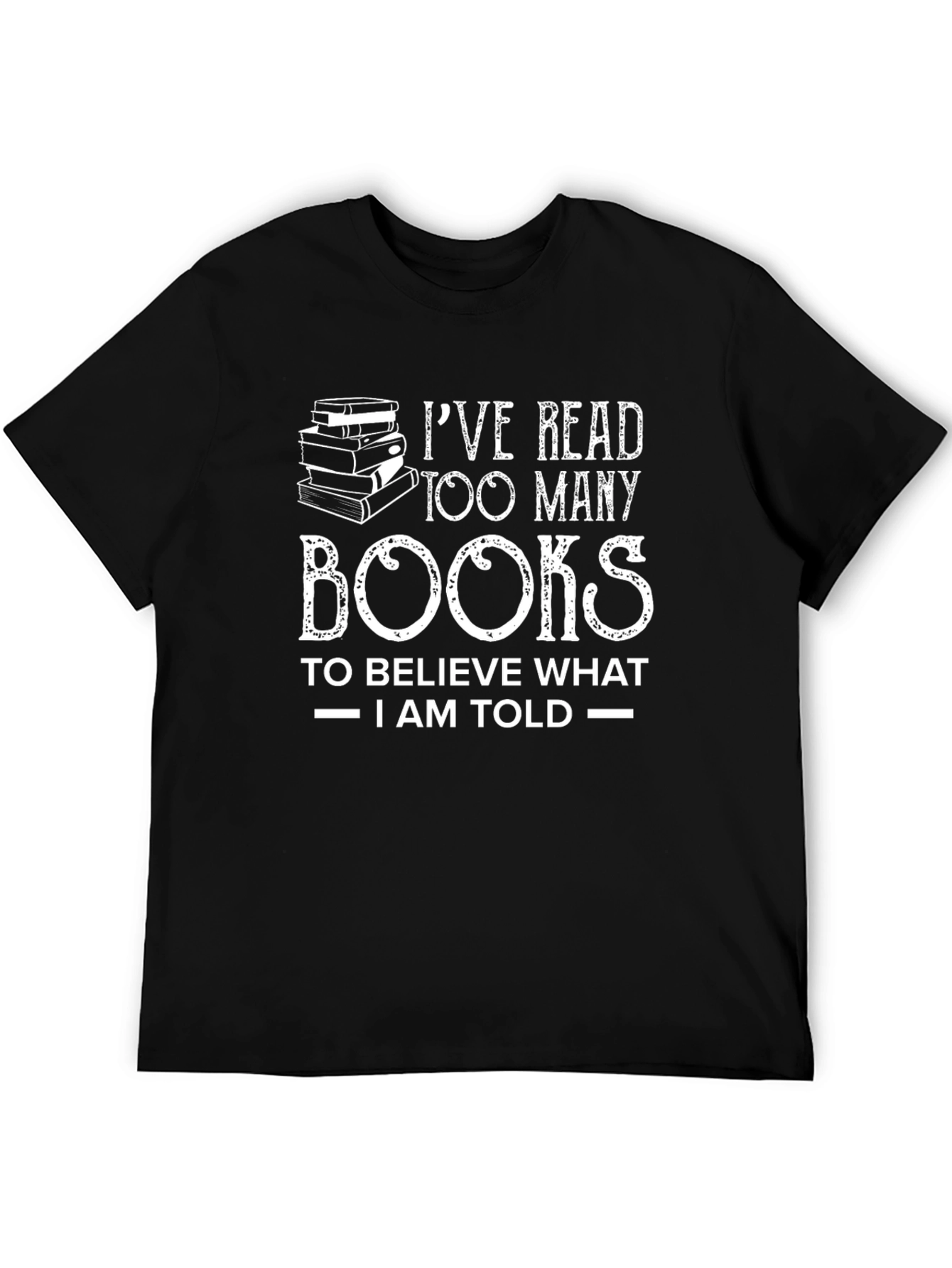 Ive Read Too Many Books T-Shirt