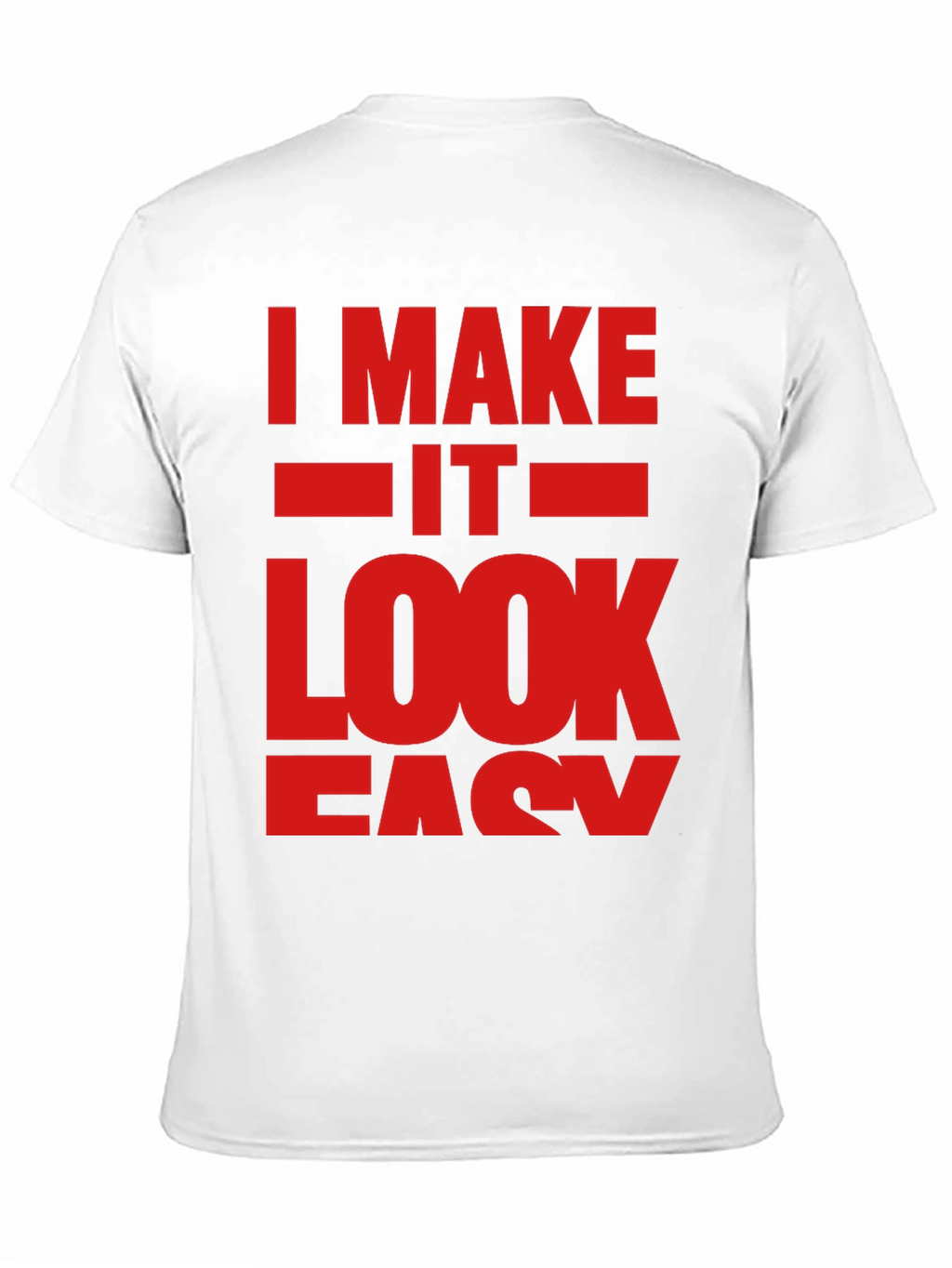 I Make It Look Easy Graphic T-Shirt